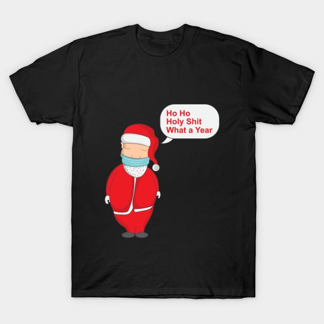 Ho Ho Holy Shit What a Year T-Shirt by novaya